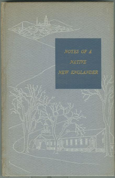 NOTES OF A NATIVE NEW ENGLANDER Selected Writings of James Lee Loomis, Chairman of the Board and Former President, the Connecticut Mutual Life Insurance Company, Hartford, Connecticut