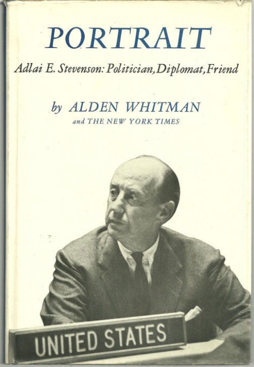 PORTRAIT Adlai E. Stevenson: Politician, Diplomat, Friend
