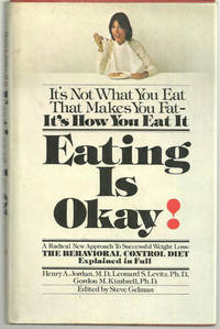 EATING IS OKAY A Radical Approach to Successful Weight Loss: the Behavioral - Control Diet Explained in Full