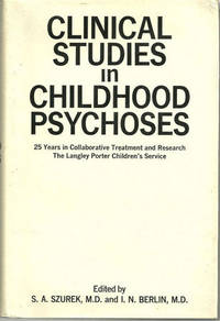 CLINICAL STUDIES IN CHILDHOOD PSYCHOSES : 25 Years Collaborative Treatment and Research the Langley Porter Children's Services