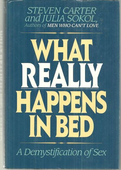 WHAT REALLY HAPPENS IN BED A Demystification of Sex