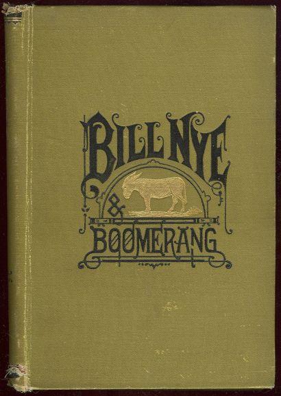 BILL NYE AND BOOMERANG OR THE TALE OF A MEEK-EYED MULE AND SOME OTHER LITERARY GEMS