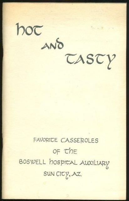 HOT AND TASTY Favorite Casseroles of the Boswell Hospital Auxiliary Sun City, Arizona