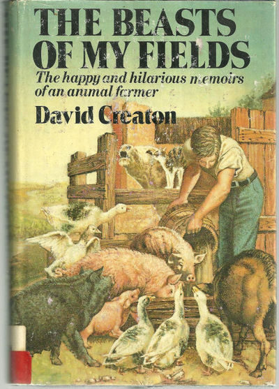BEASTS OF MY FIELDS The Happy and Hilarious Memoirs of an Animal Farmer