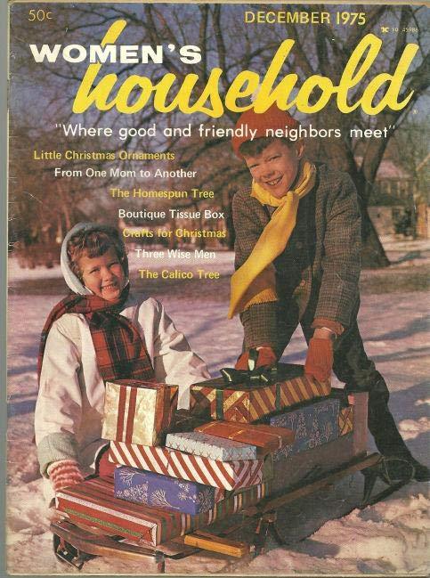 WOMEN'S HOUSEHOLD MAGAZINE DECEMBER 1975 Where Good and Friendly Neighbors Meet