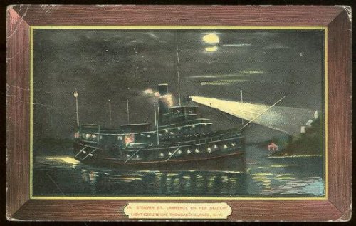 STEAMER ST. LAWRENCE ON HER SEARCH LIGHT EXCURSION, THOUSAND ISLANDS, NEW YORK