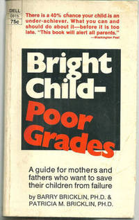 BRIGHT CHILD, POOR GRADES The Psychology of Underachievement
