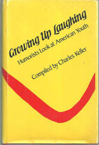 GROWING UP LAUGHING Humorists Look At American Youth