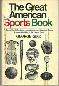 GREAT AMERICAN SPORTS BOOK A Casual but Voluminous Look At American Spectator Sports from the Civil War to the Present Time