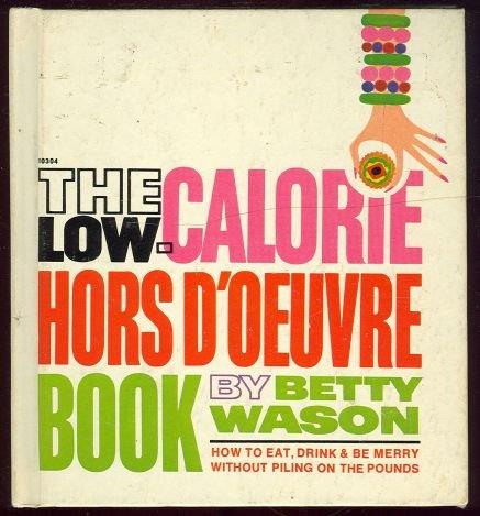 LOW-CALORIE HORS D'OEUVRE BOOK How to Eat, Drink and be Merry Without Piling on the Pounds
