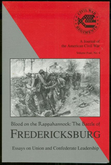 BLOOD ON THE RAPPAHANNOCK The Battle of Fredericksburg. a Journal of the American Civil War Vol Four, No 4. Essays on Union and Confederate Leadership