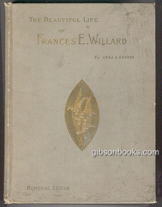 BEAUTIFUL LIFE OF FRANCES E. WILLARD