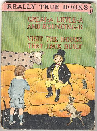 GREAT-A LITTLE-A AND BOUNCING-B VISIT THE HOUSE THAT JACK BUILT