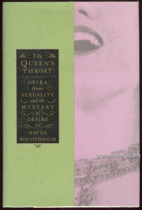 QUEEN'S THROAT Opera, Homosexuality, and the Mystery of Desire