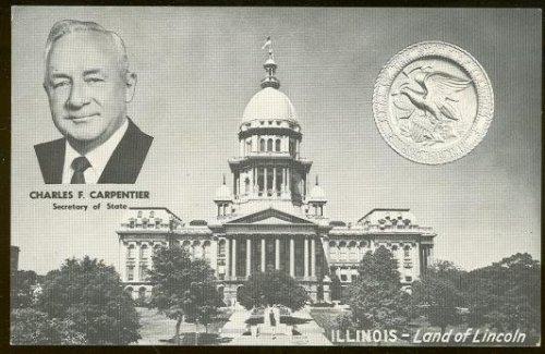 ILLINOIS LAND OF LINCOLN, STATE CAPITOL AND CHARLES CARPENTER, SECRETARY OF STATE