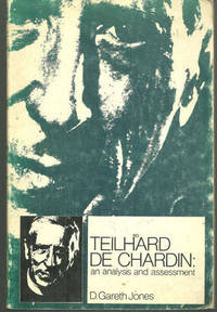 TEILHARD DE CHARDIN An Analysis and Assessment