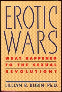 EROTIC WARS What Happened to the Sexual Revolution