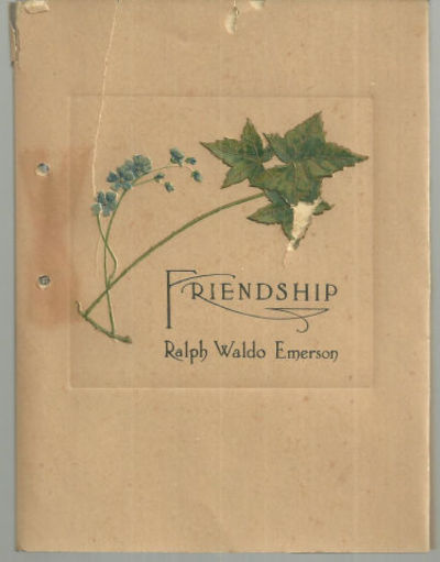FRIENDSHIP Selections from Ralph Waldo Emerson and Others