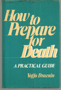 HOW TO PREPARE FOR DEATH A Practical Guide