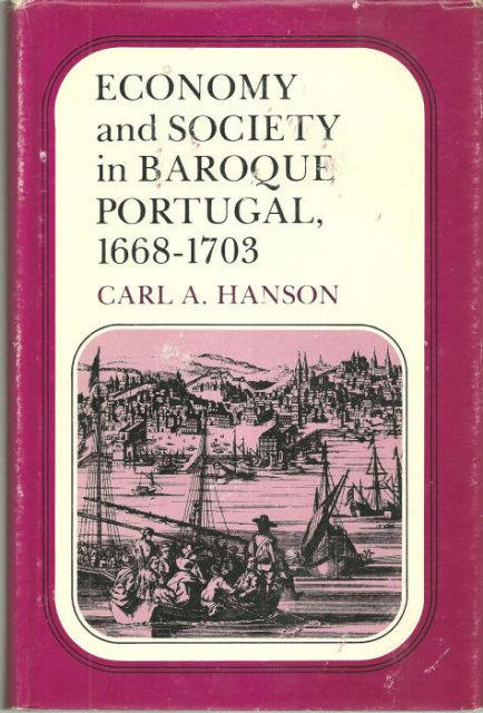 ECONOMY AND SOCIETY IN BAROQUE PORTUGAL, 1668-1703