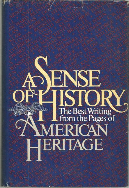 SENSE OF HISTORY The Best Writing from American Heritage
