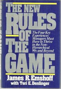 NEW RULES OF THE GAME Four Key Experiences Managers Must Have to Thrive in the Non-Hierarchical 90s and Beyond