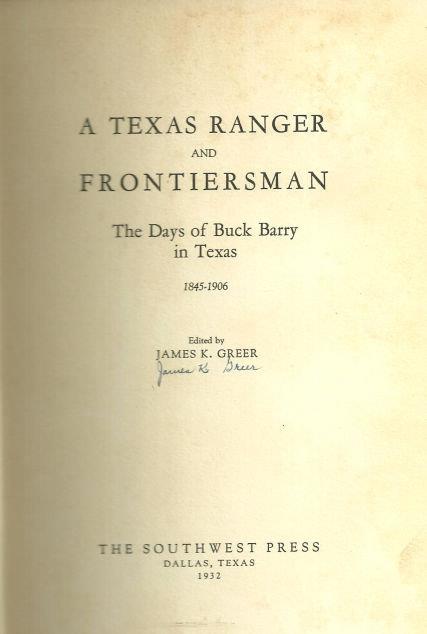 TEXAS RANGER AND FRONTIERSMAN The Days of Buck Barry in Texas 1845-1906