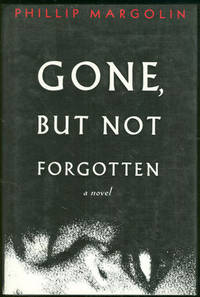 GONE, BUT NOT FORGOTTEN