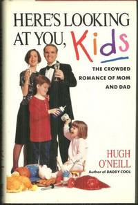 HERE'S LOOKING AT YOU, KIDS The Crowded Romance of Mom and Dad