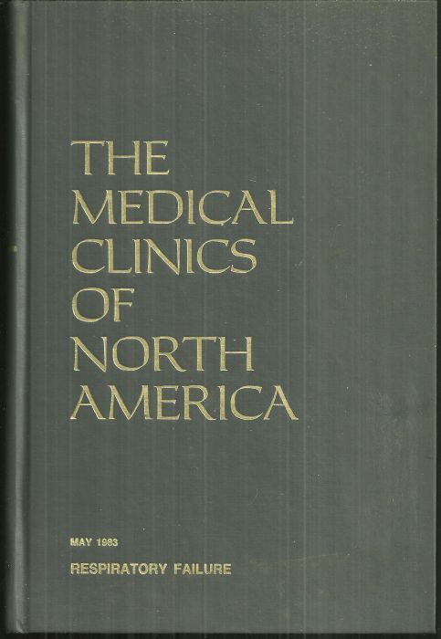 MEDICAL CLINICS OF NORTH AMERICA : RESPIRATORY FAILURE Volume 67, Number 3 May 1983