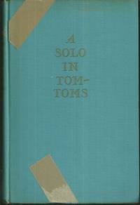 SOLO IN TOM-TOMS The Story of a Rocky Mountain Boyhood and the Quest for a Father