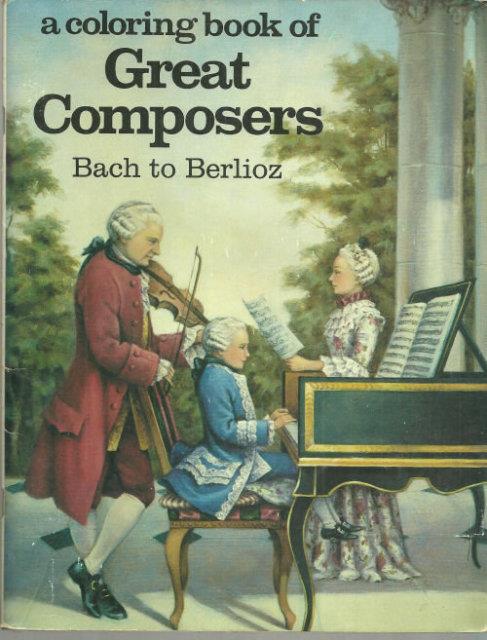 COLORING BOOK OF GREAT COMPOSERS BACH TO BERLIOZ