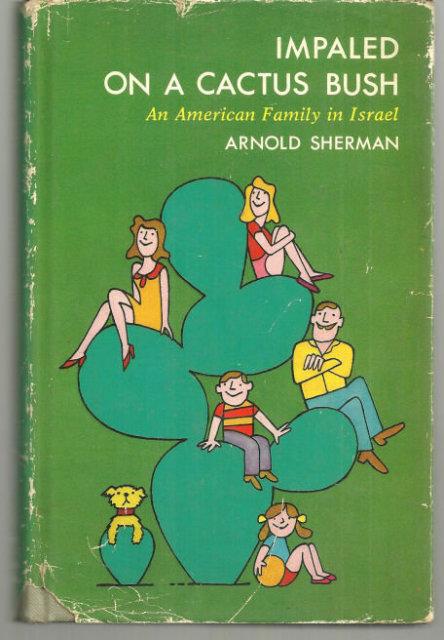 IMPALED ON A CACTUS BUSH An American Family in Israel