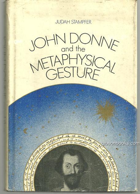JOHN DONNE AND THE METAPHYSICAL GESTURE