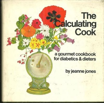 CALCULATING COOK A Gourmet Cookbook for Diabetics and Diaters