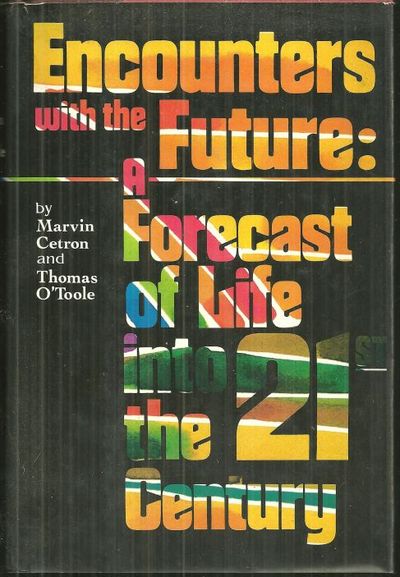ENCOUNTERS WITH THE FUTURE A Forecast of Life in the Twenty-First Century