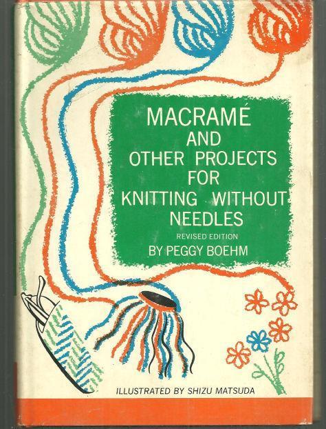 MACRAME AND OTHER PROJECTS FOR KNITTING WITHOUT NEEDLES