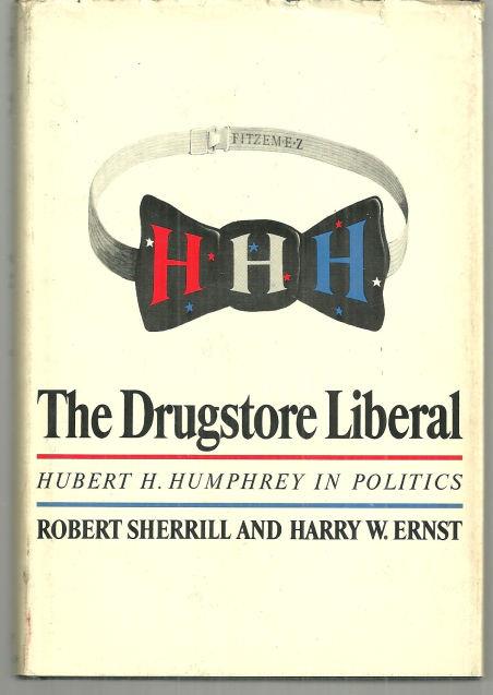 DRUGSTORE LIBERAL Hubert H. Humphrey in Politics