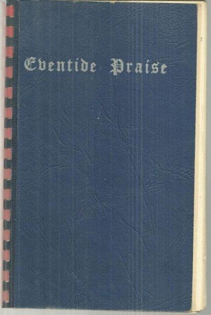 EVENTIDE PRAISE A Book Especially Designed for the Sunday Evening Service