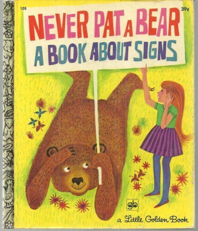 NEVER PAT A BEAR A Book about Signs