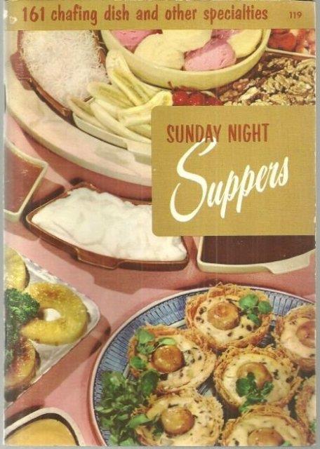 SUNDAY NIGHT SUPPERS 161 Chafing Dish and Other Specialties