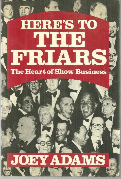 HERE'S TO THE FRIARS The Heart of Show Business