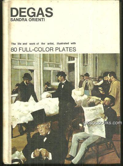 DEGAS The Life and Work of the Artist Illustrated with 80 Full Color Plates