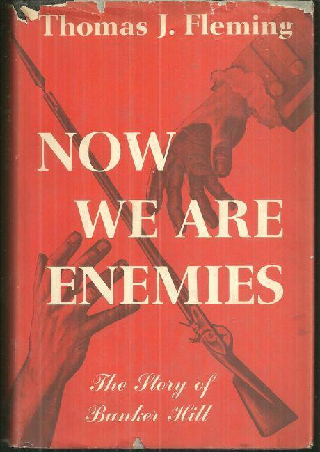 NOW WE ARE ENEMIES The Story of Bunker Hill