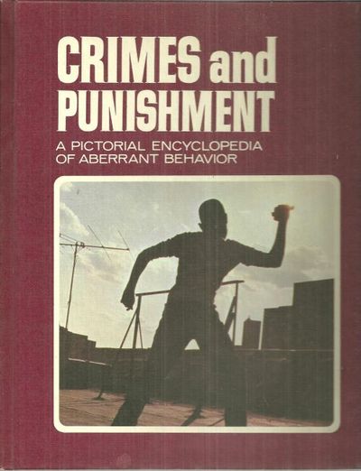 CRIMES AND PUNISHMENT VOLUME SIX A Pictorial Encyclopedia of Aberrant Behavior