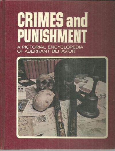 CRIMES AND PUNISHMENT VOLUME TEN A Pictorial Encyclopedia of Aberrant Behavior
