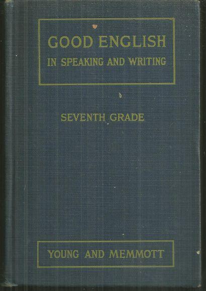 GOOD ENGLISH IN SPEAKING AND WRITING Seventh Grade