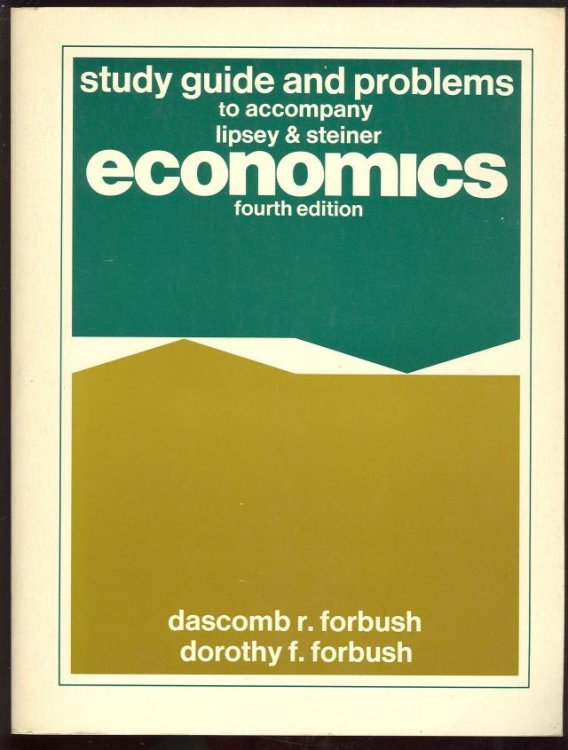STUDY GUIDE AND PROBLEMS TO ACCOMPANY LIPSEY AND STEINER ECONOMICS
