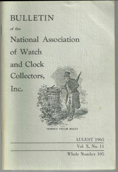 BULLETIN OF THE NATIONAL ASSOCIATION OF WATCH AND CLOCK COLLECTORS, INC., AUGUST 1963