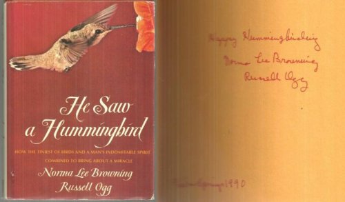 HE SAW A HUMMINGBIRD How the Tiniest of Birds and a Man's Indomitable Spirit Combined to Bring about a Miracle